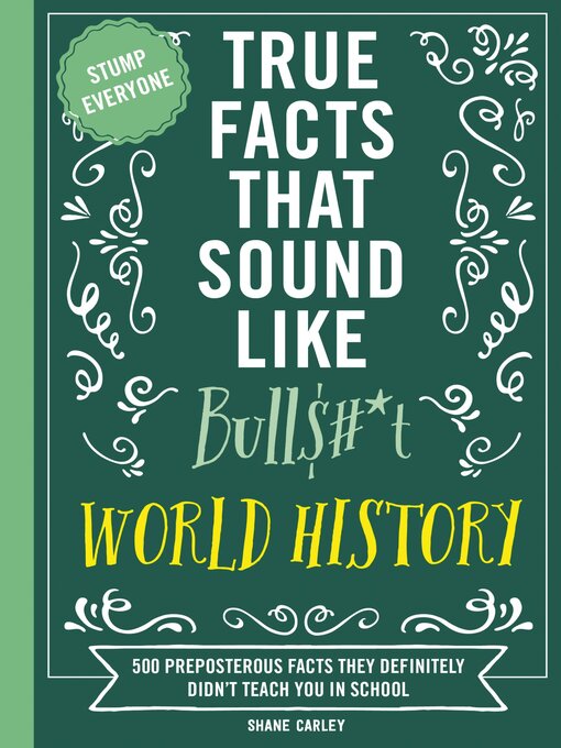 Title details for True Facts That Sound Like Bull$#*t by Shane Carley - Available